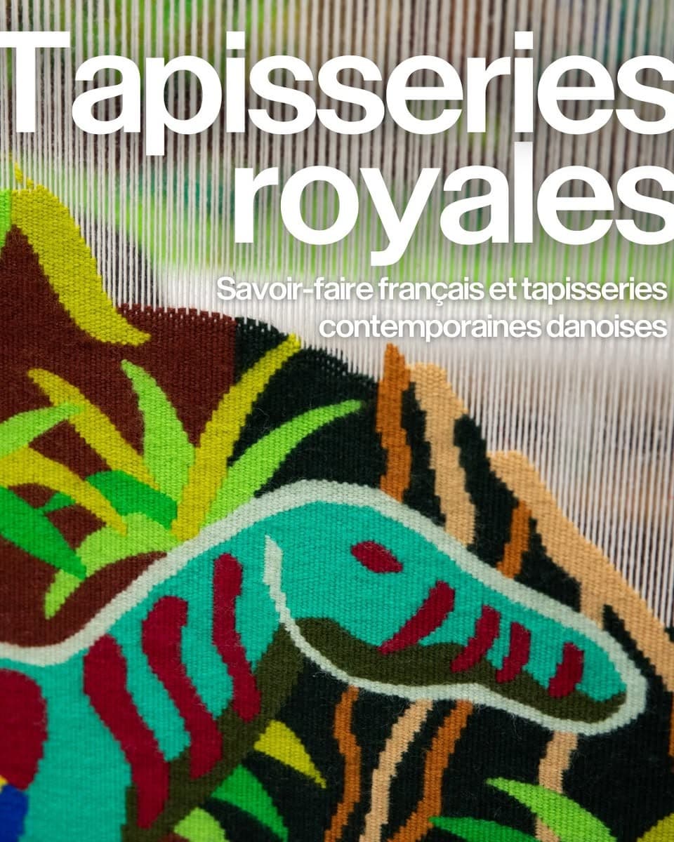 Tapisseries royales. Savoir-faire français et tapisseries contemporaines danoises